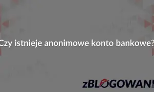 Szare tło z geometrycznym wzorem i wykresem giełdowym. Tekst: "Czy istnieje anonimowe konto bankowe?". Logo "zBLOGOWANI".