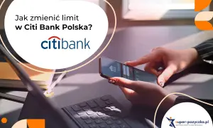 Jak zmienić limit karty kredytowej w Citi Bank Polska? Zobacz, jak łatwo zarządzać finansami przez aplikację mobilną.