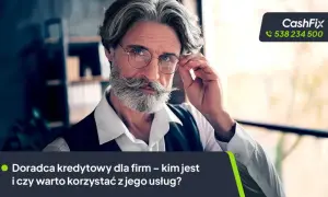 Doświadczony doradca kredytowy w okularach, z siwą brodą i wąsami, poprawia okulary. Obok logo CashFix i numer telefonu.