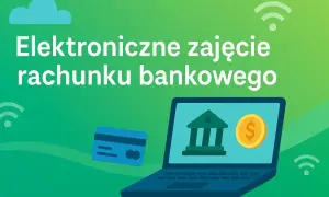 Elektroniczne zajęcie rachunku bankowego. Dowiedz się, po jakim czasie komornik wchodzi na konto, by chronić swoje finanse.