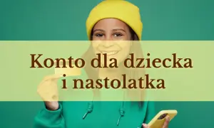 Uśmiechnięta dziewczynka w żółtej czapce trzyma kartę i telefon. Tekst: "Konto dla dziecka i nastolatka".