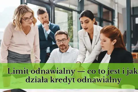 Zespół omawia limit odnawialny, wyjaśniając, czym jest i jak działa kredyt odnawialny.