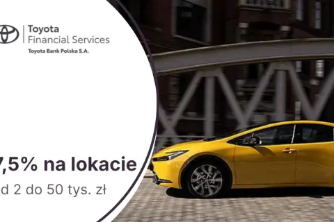Toyota Bank Polska S.A. oferuje 7,5% na lokacie od 2 do 50 tys. zł. Złota Toyota pędzi ku lepszej przyszłości finansowej.