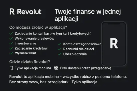 Revolut co to? Aplikacja mobilna do zarządzania finansami: konta, przelewy, inwestycje, kredyty, waluty, oszczędności, ubezpieczenia. Działa tylko na telefonie.