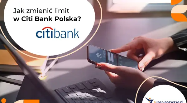 Jak zmienić limit karty kredytowej w Citi Bank Polska? Zobacz, jak łatwo zarządzać finansami przez aplikację mobilną.