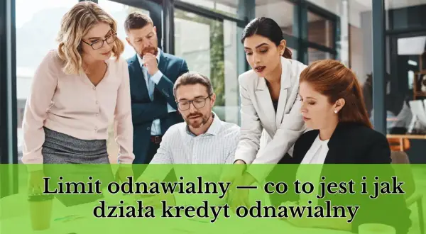 Zespół omawia limit odnawialny, wyjaśniając, czym jest i jak działa kredyt odnawialny.