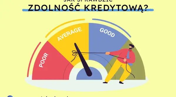 Jak sprawdzić swoją zdolność kredytową? Wskaźnik pokazuje oceny: POOR, AVERAGE, GOOD. Mężczyzna ciągnie za linkę, by poprawić wynik.