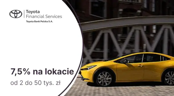 Toyota Bank Polska S.A. oferuje 7,5% na lokacie od 2 do 50 tys. zł. Złota Toyota pędzi ku lepszej przyszłości finansowej.