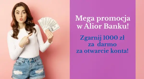 Kobieta z pieniędzmi zachęca do skorzystania z promocji Alior Banku: zgarnij 1000 zł za darmo za założenie konta!