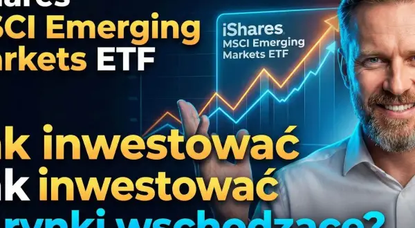 Uśmiechnięty mężczyzna na tle wykresu giełdowego z napisem "iShares MSCI Emerging Markets ETF".