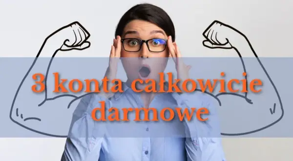 Kobieta z otwartymi ustami i wyciągniętymi rękami, na tle rysunku bicepsów i napisu "3 konta całkowicie darmowe".