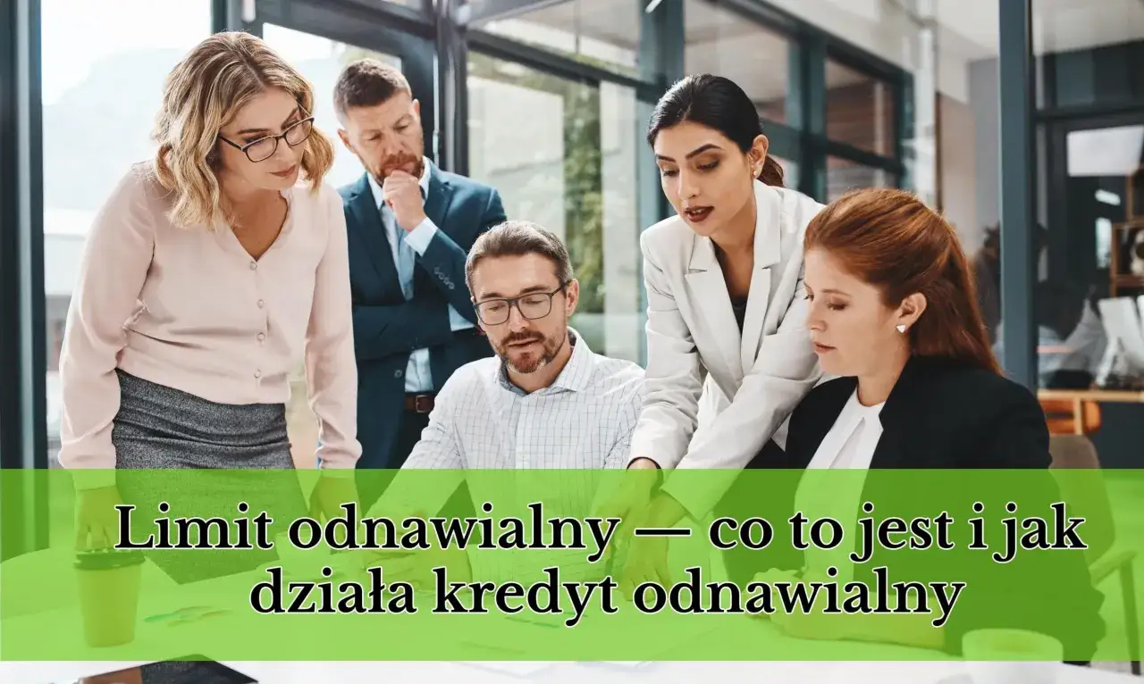 Zespół omawia limit odnawialny i jak działa kredyt odnawialny.