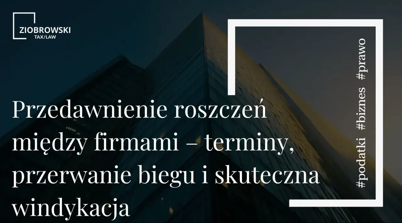 Przedawnienie roszczeń między firmami: terminy, przerwanie biegu i skuteczna windykacja. Dowiedz się, kiedy przedawnia się dług w firmie windykacyjnej.