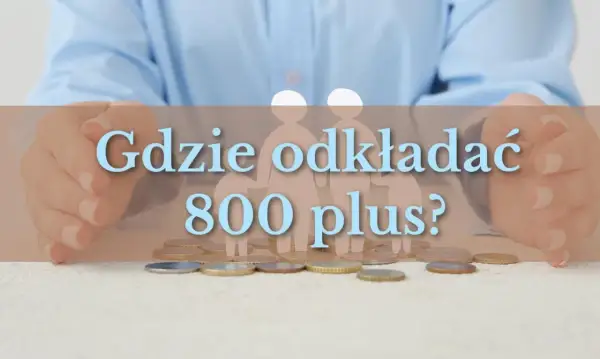 Ręce trzymają monety, a na tle sylwetki rodziny. Tekst pyta "Gdzie odkładać 800 plus?", sugerując rozważenie rodzinnych obligacji skarbowych.