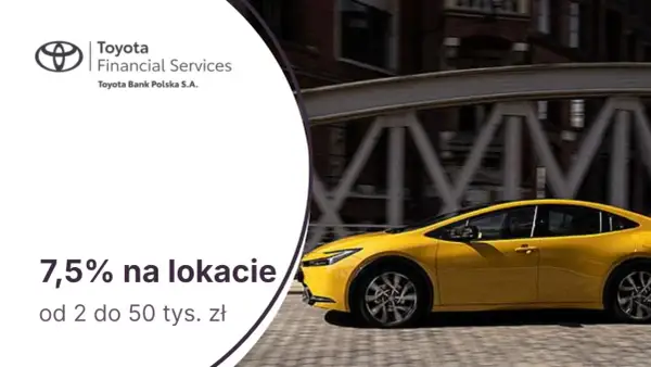 Toyota Bank Polska S.A. oferuje 7,5% na lokacie od 2 do 50 tys. zł. Złota Toyota pędzi ku lepszej przyszłości finansowej.