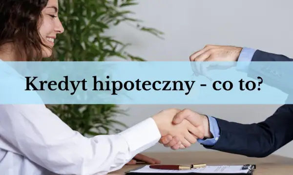 Uśmiechnięta kobieta i mężczyzna podają sobie ręce. Na pierwszym planie klucze i dokumenty. Temat: Kredyt hipoteczny - co to?