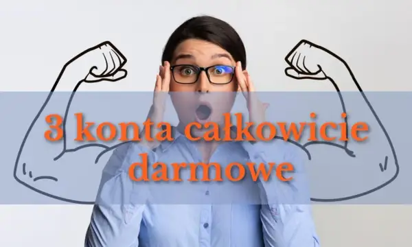 Kobieta z otwartymi ustami i wyciągniętymi rękami, na tle rysunku bicepsów i napisu "3 konta całkowicie darmowe".